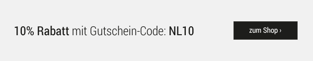 10% Rabatt mit Gutschein-Code: NL10 / zum Shop