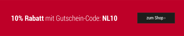 10% Rabatt mit Gutschein-Code: NL10 / zum Shop